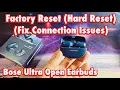 Bose Ultra Open Earbuds How to Factory Reset Fix Connecting Pairing Issues Static etc