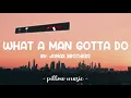 What A Man Gotta Do - Jonas Brothers (Lyrics) 🎵