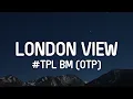 Download Lagu #TPL BM (OTP) - London View (Lyrics)