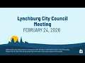 Lynchburg City Council Meeting 2-24-2026