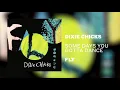 The Chicks - Some Days You Gotta Dance (Official Audio)