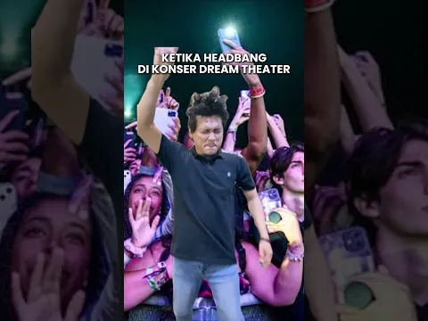 KETIKA HEADBANG DI KONSER DREAM THEATER