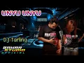 Download Lagu UNYU UNYU - ROHID FALAK // DJ TARLING REMIX
