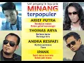 Download Lagu ARIEFPUTRA/THOMASARYA/ANDRARESPATI/IPANK/TOPMINANGPOPULER