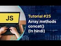 Javascript Tutorial JS Array Methods concat method in js in Hindi Tutorial