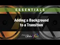 Photopia Essentials - Adding a Background to a Transition
