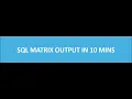 MATRIX OUTPUT IN SQL