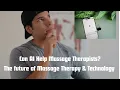 Can AI Help Massage Therapists The Future of Massage Therapy Technology