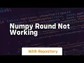 numpy round not working