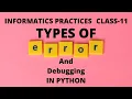 Debugging in Python Types of Errors Syntax Logical Runtime Class XI Informatics Practices