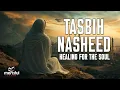 Lagu TASBIH NASHEED - SUBHAN ALLAH  #Tasbih (Powerful Healing Words)