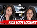 WHY I m NOT An Assistant Manager at Kids Foot Locker Anymore
