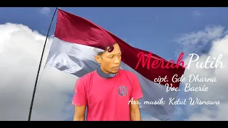 Download Merah Putih - Cipt. Gde Dharna - Voc. Bakrie - Arr. Musik Ketut Wisnawa - Lagu Bali - Nasionalisme MP3