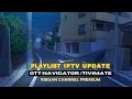 Lagu UPDATE PLAYLIST OTT / TIVIMATE TERBARU CHANNEL PREMIUM VIP AKHIR TAHUN
