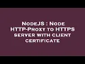 NodeJS Node HTTP-Proxy to HTTPS server with client certificate