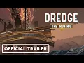 Dredge The Iron Rig - Launch Trailer