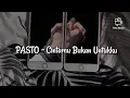 Download Lagu PASTO - Cintamu Bukan Untukku (Lyric)
