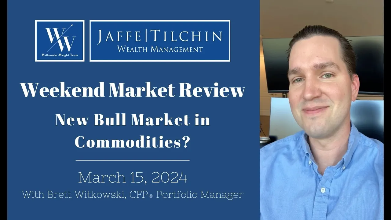 Weekend Market Review | New Bull Market in Commodities? | March 15, 2024