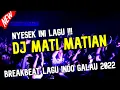DJ Breakbeat Terbaru 2022 | DJ Mati Matian Aku Mencintaimu Lagu Galau Indo Ft. Kael Sianipar