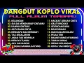 Lagu KELANGAN - KAWIN KONTRAK 💥 DANGDUT KOPLO VIRAL‼️FULL ALBUM - TEMAN SANTAI \u0026 TEMAN BERGOYANG‼️