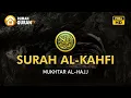 Download Lagu Surah Al Kahfi سورة الكهف by Mukhtar Al Hajj, Murottal Al Quran Merdu Menyejukkan Hati
