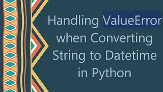 Handling ValueError when Converting String to Datetime in Python