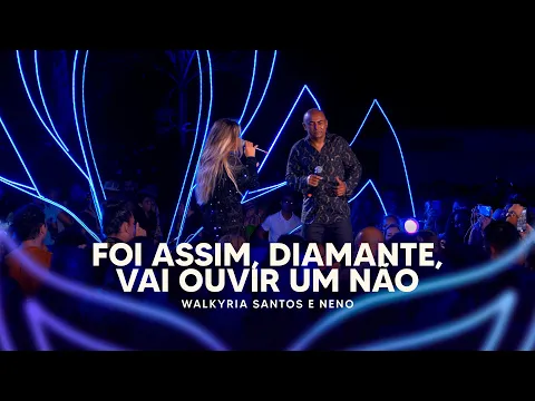 Download MP3 Foi Assim, Diamante, Vai Ouvir Um Não - Walkyria Santos, Neno