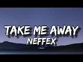 Download Lagu NEFFEX - Take Me Away (Lyrics)