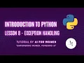 Introduction to Python Lesson 8 - Exception Handling AI for Women