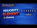 LeetCode 169 Majority Element Golang Solution Coding Interview Problem