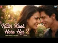 Lagu Kuch Kuch Hota Hai 2 : Official Trailer 2025 | Shah Rukh Khan, Kajol Devgan | New Movie Teaser