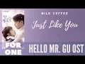 Milk Coffee – Just Like You (Hello Mr. Gu OST)
