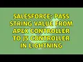Salesforce pass string value from apex controller to js controller in lightning 2 Solutions