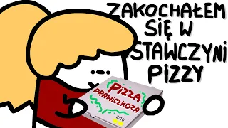 ZAKOCHAŁEM SIĘ W DOSTAWCZYNI PIZZY