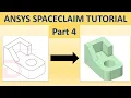 How to Create Geometry Using ANSYS SpaceClaim - Basic Tutorial 4