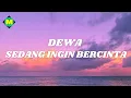 Download Lagu Dewa 19 - Sedang Ingin Bercinta (Lyrics)