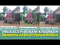 Download Lagu Pria Aceh Berani Kibarkan Bendera Bulan Bintang di depan Rumahnya