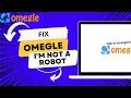 How To Fix Omegle I m Not A Robot EASY METHOD