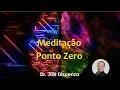 Download Lagu MEDITAÇÃO PONTO ZERO - Joe Dispenza - Livro \