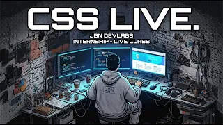 CSS LIVE CLASS - 4 Jbn Devlabs Batch
