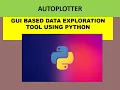 AUTOPLOTTER GUI BASED EXPLORATIVE DATA ANALYSIS PYTHON DATA SCIENCE