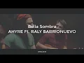 AHYRE - BELLASOMBRA ft. Raly Barrionuevo/LETRA!!!