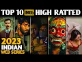 TOP 10 Highest Rated Indian Series on IMDB 2023 Top 10 Highest Rated Indian Shows