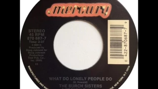 The Burch Sisters What Do Lonely People Do