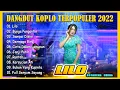 Lagu Dangdut Koplo Terbaik Sepanjang Masa ~ Dangdut Koplo Terbaru Dan Terlaris 2022