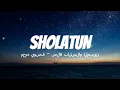 Download Lagu SHOLATUN | Video Lyrisc | صَلاَةٌ بِالسَّلاَمِ الـمُبِينِ - لِنُقطَةِ الـتَّعيِـينِ يَاغَرَامِى