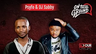 on the ground dj sabby talks always grinding x psyfo on contributing to the industry