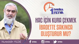 Hac için kura çekmek ibadette sakınca oluşturur mu?