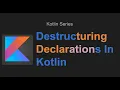 Destructuring Declarations In Kotlin