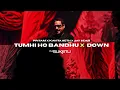 Lagu Tumhi Ho Bandhu x Down (DJ Suketu Mashup) | Pritam x Neeraj Shridhar x Jay Sean